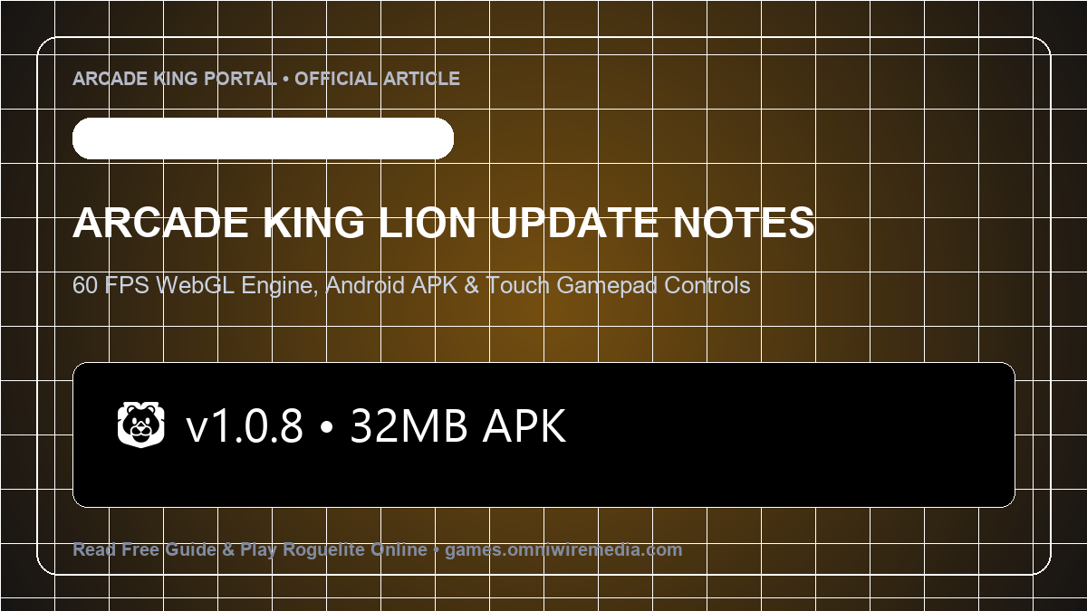 Arcade King v1.0.8 Lion Update Patch Notes: 60 FPS WebGL Engine & Android APK